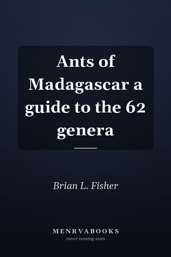 Ants of Madagascar a guide to the 62 genera