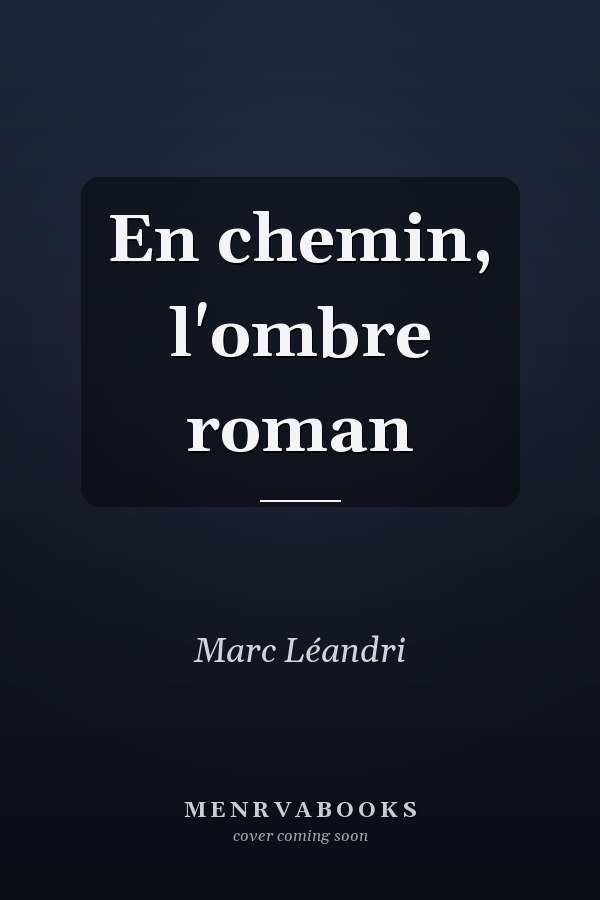 En chemin, l'ombre roman