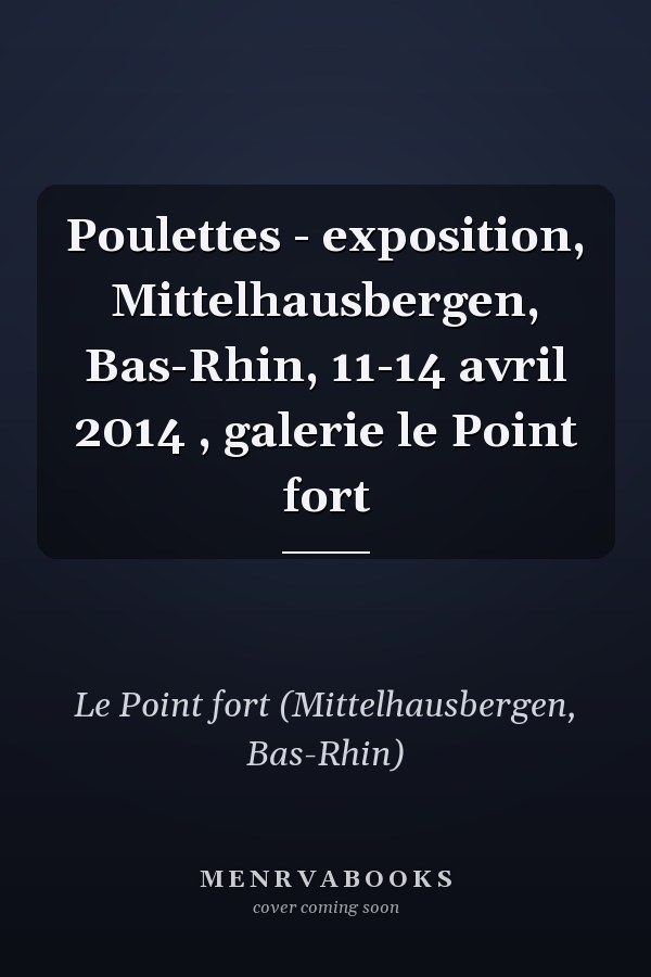 Poulettes - exposition, Mittelhausbergen, Bas-Rhin, 11-14 avril 2014 , galerie le Point fort