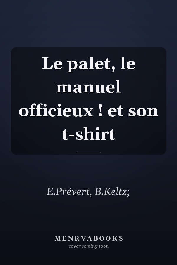 Le palet, le manuel officieux ! et son t-shirt