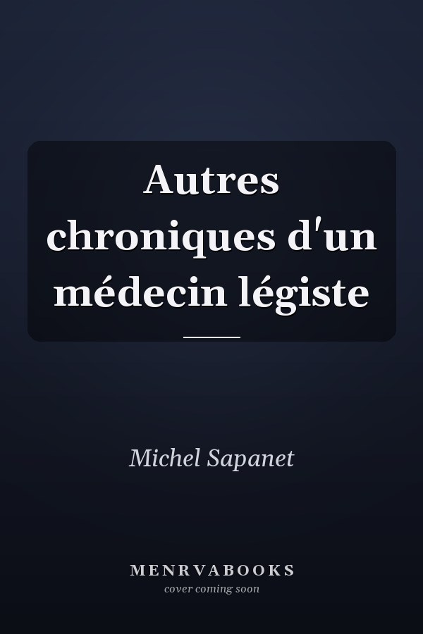 Autres chroniques d'un médecin légiste