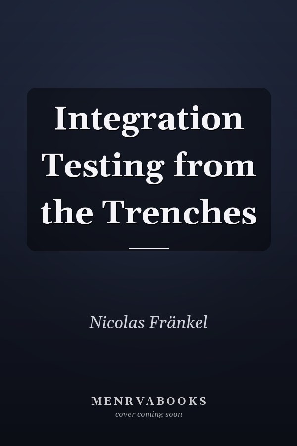 Integration Testing from the Trenches