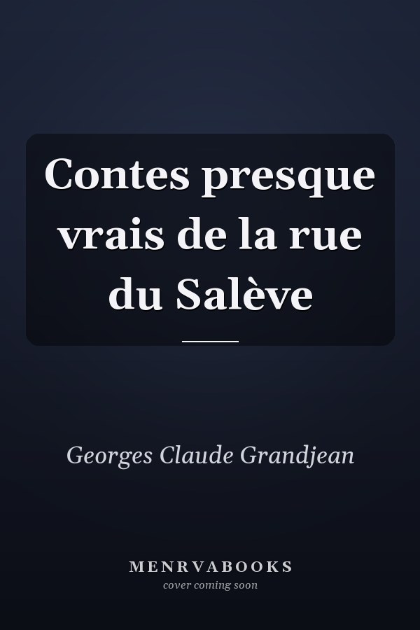 Contes presque vrais de la rue du Salève