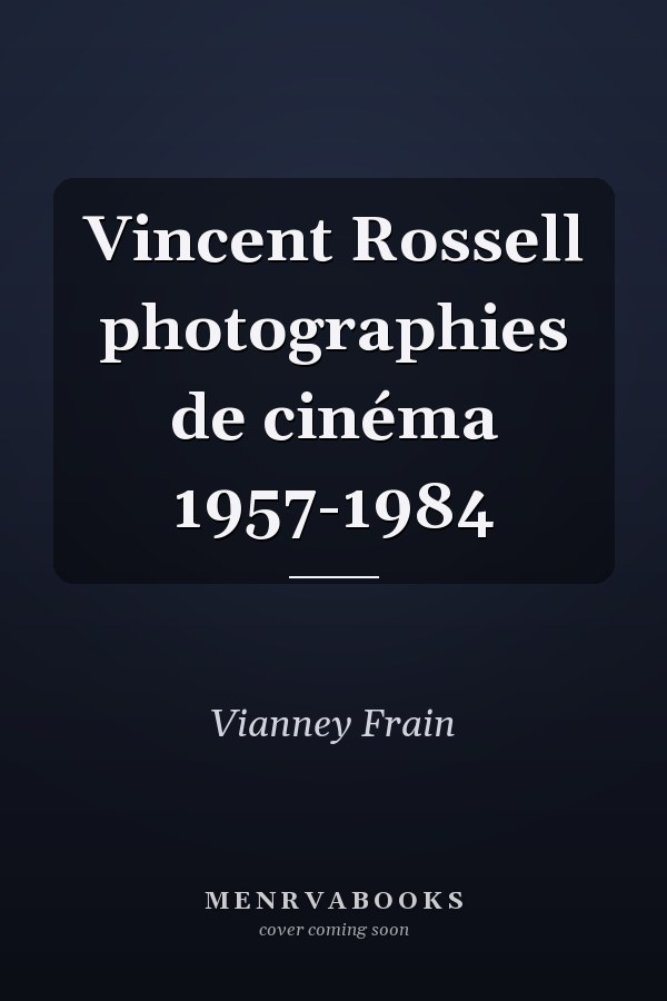 Vincent Rossell photographies de cinéma 1957-1984