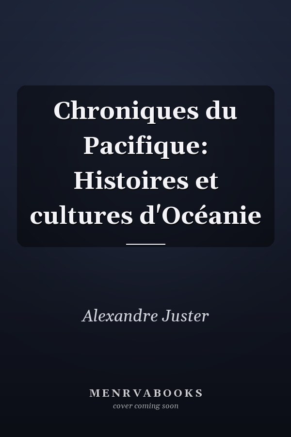Chroniques du Pacifique: Histoires et cultures d'Océanie