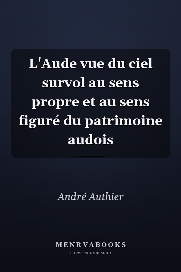 L'Aude vue du ciel survol au sens propre et au sens figuré du patrimoine audois