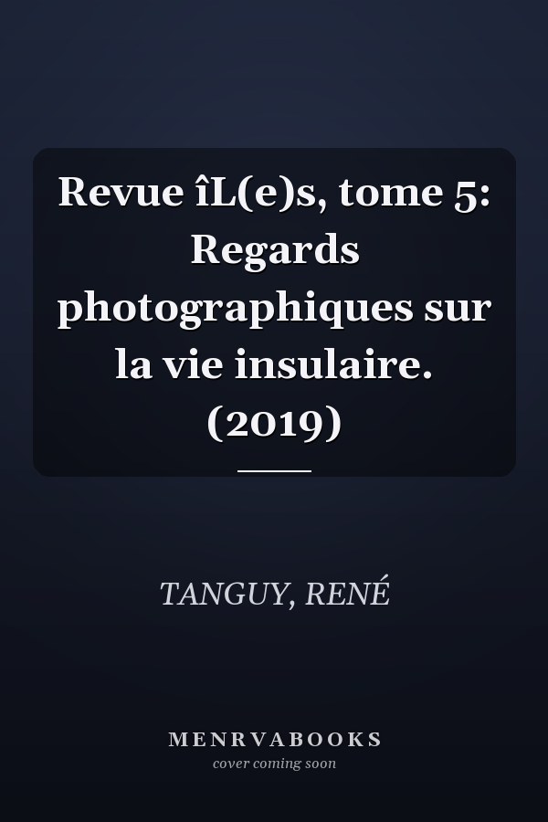 Revue îL(e)s, tome 5: Regards photographiques sur la vie insulaire. (2019)