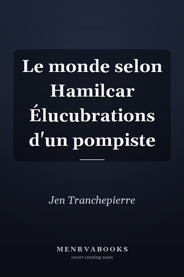 Le monde selon Hamilcar Élucubrations d'un pompiste