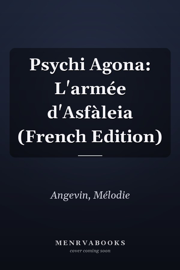 Psychi Agona: L'armée d'Asfàleia (French Edition)