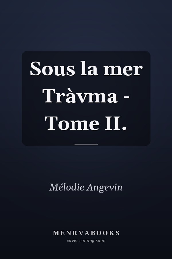 Sous la mer Tràvma - Tome II.