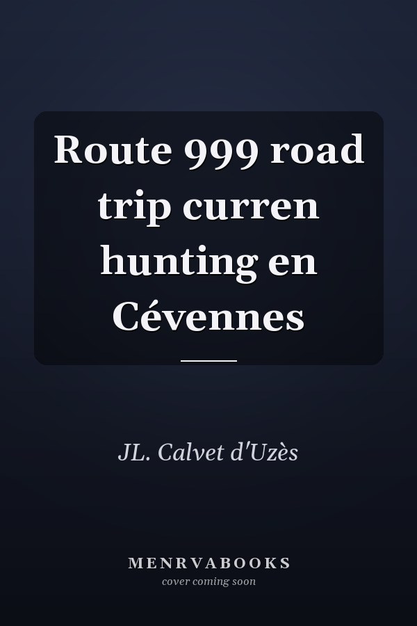Route 999 road trip curren hunting en Cévennes