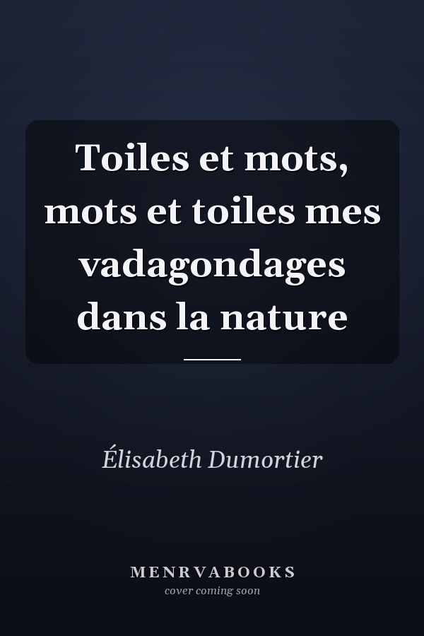 Toiles et mots, mots et toiles mes vadagondages dans la nature