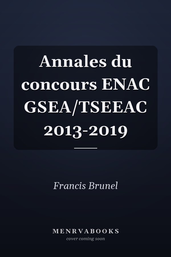 Annales du concours ENAC GSEA/TSEEAC 2013-2019
