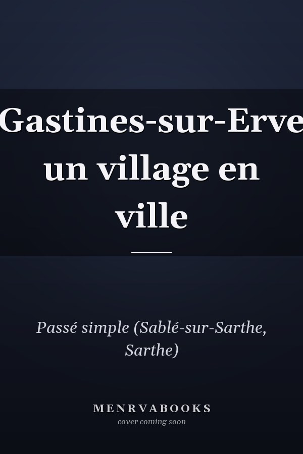 Gastines-sur-Erve un village en ville