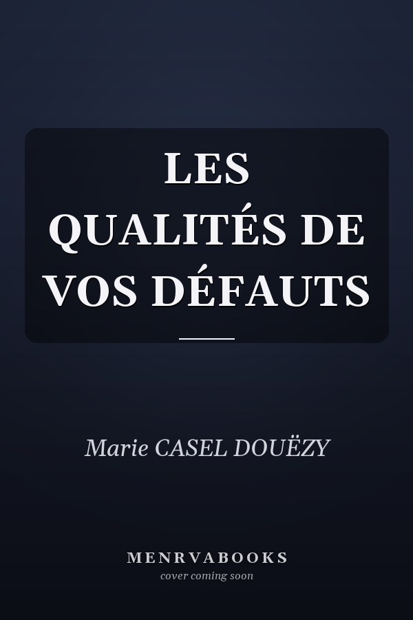 LES QUALITÉS DE VOS DÉFAUTS