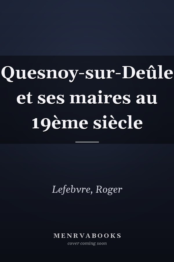 Quesnoy-sur-Deûle et ses maires au 19ème siècle