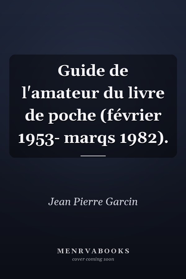 Guide de l'amateur du livre de poche (février 1953- marqs 1982).