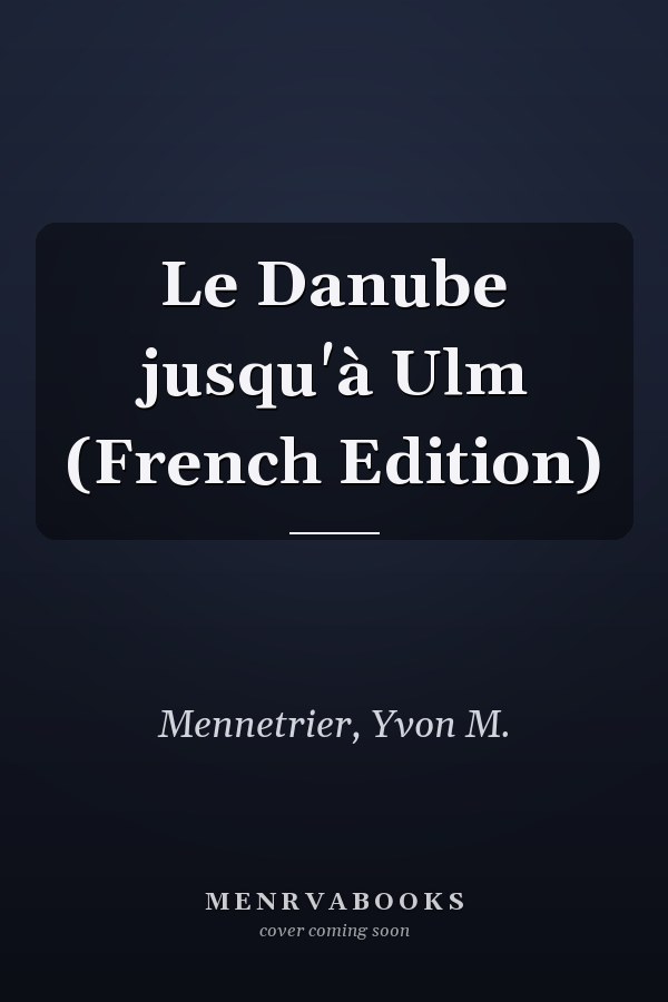 Le Danube jusqu'à Ulm (French Edition)