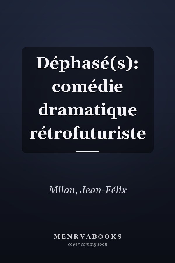 Déphasé(s): comédie dramatique rétrofuturiste