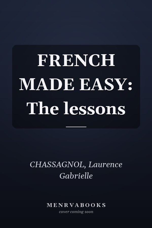 FRENCH MADE EASY: The lessons