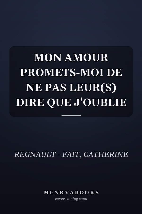 MON AMOUR PROMETS-MOI DE NE PAS LEUR(S) DIRE QUE J'OUBLIE