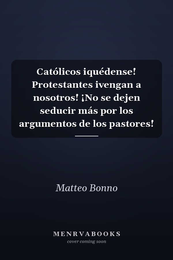 Católicos iquédense! Protestantes ivengan a nosotros! ¡No se dejen seducir más por los argumentos de los pastores!