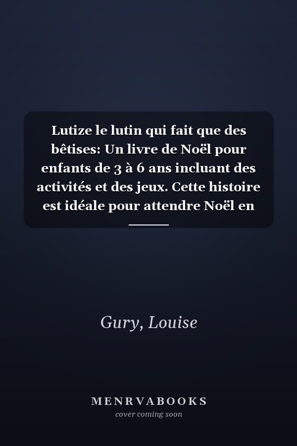 Lutize le lutin qui fait que des bêtises: Un livre de Noël pour enfants de 3 à 6 ans incluant des activités et des jeux. Cette histoire est idéale pour attendre Noël en famille. (French Edition)