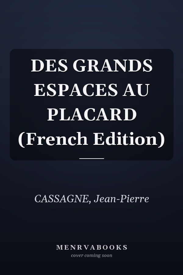 DES GRANDS ESPACES AU PLACARD (French Edition)