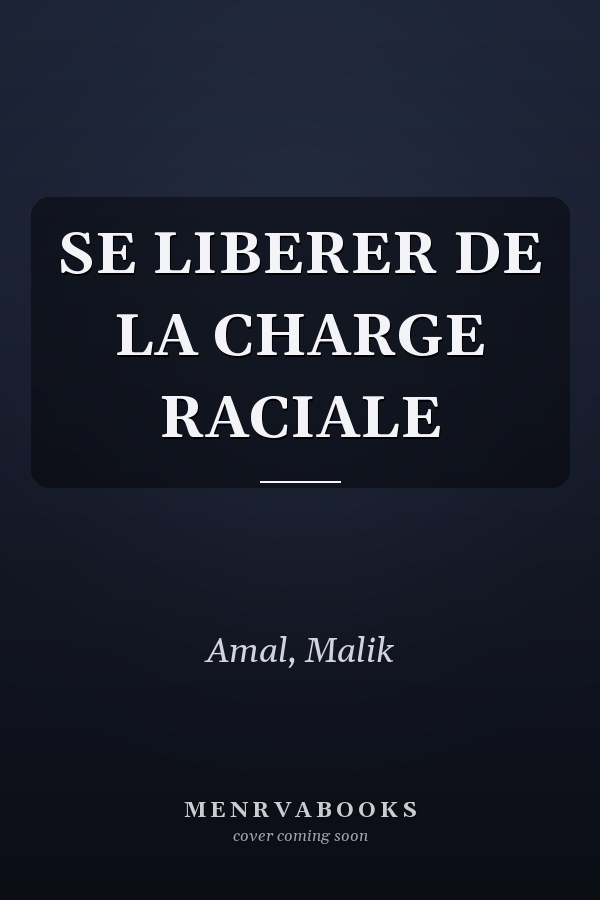 SE LIBERER DE LA CHARGE RACIALE