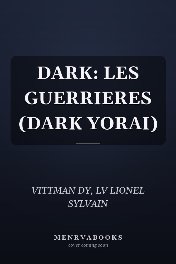 DARK: LES GUERRIERES (DARK YORAI)