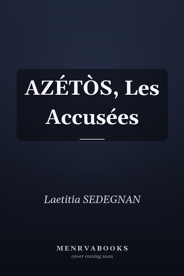 AZÉTÒS, Les Accusées