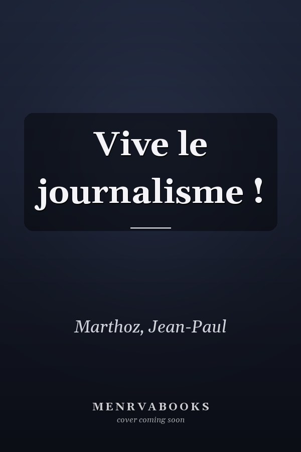 Vive le journalisme !