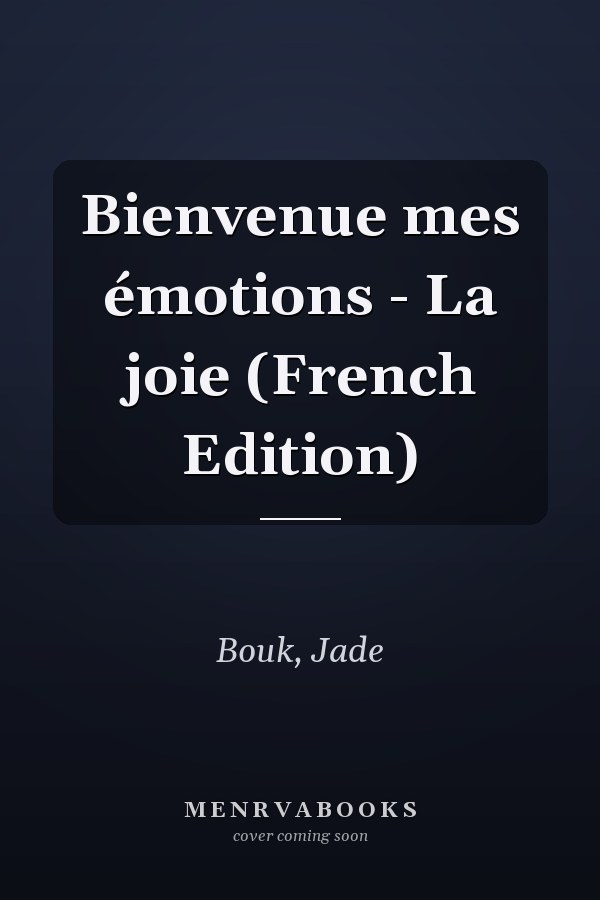 Bienvenue mes émotions - La joie (French Edition)