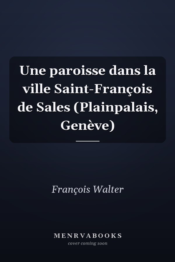 Une paroisse dans la ville Saint-François de Sales (Plainpalais, Genève)