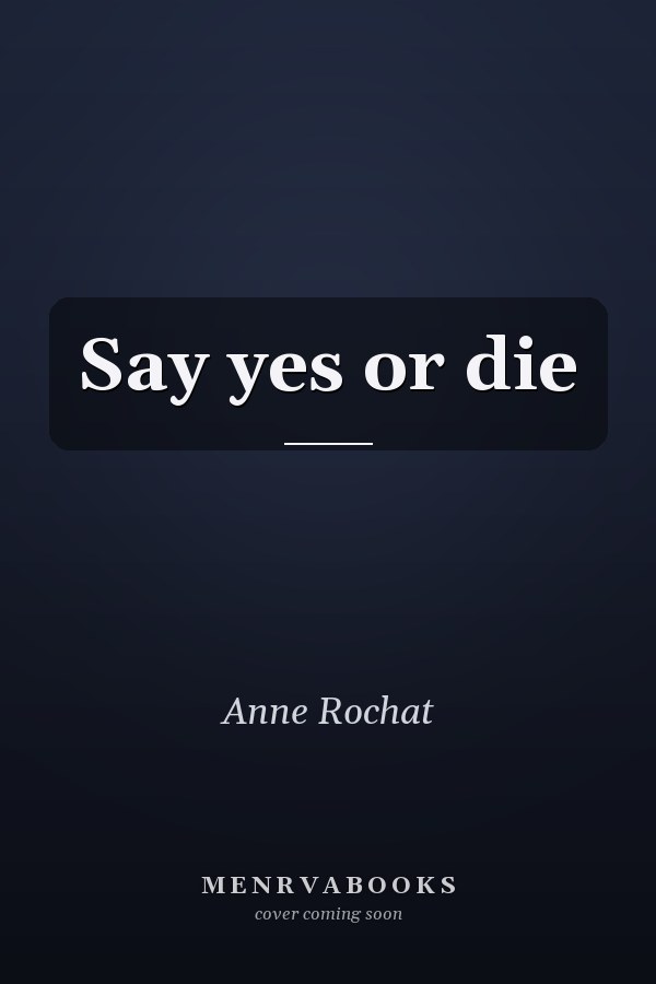Say yes or die