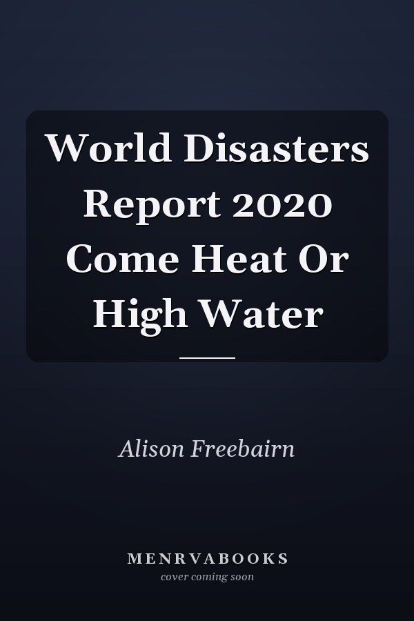 World Disasters Report 2020 Come Heat Or High Water