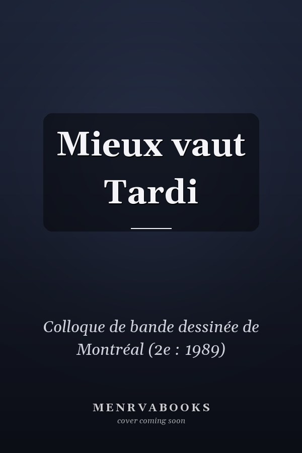 Mieux vaut Tardi