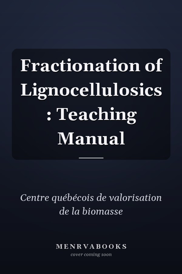 Fractionation of Lignocellulosics : Teaching Manual