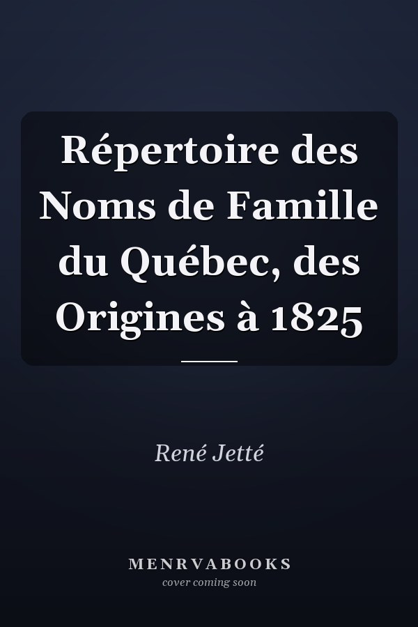 Répertoire des Noms de Famille du Québec, des Origines à 1825