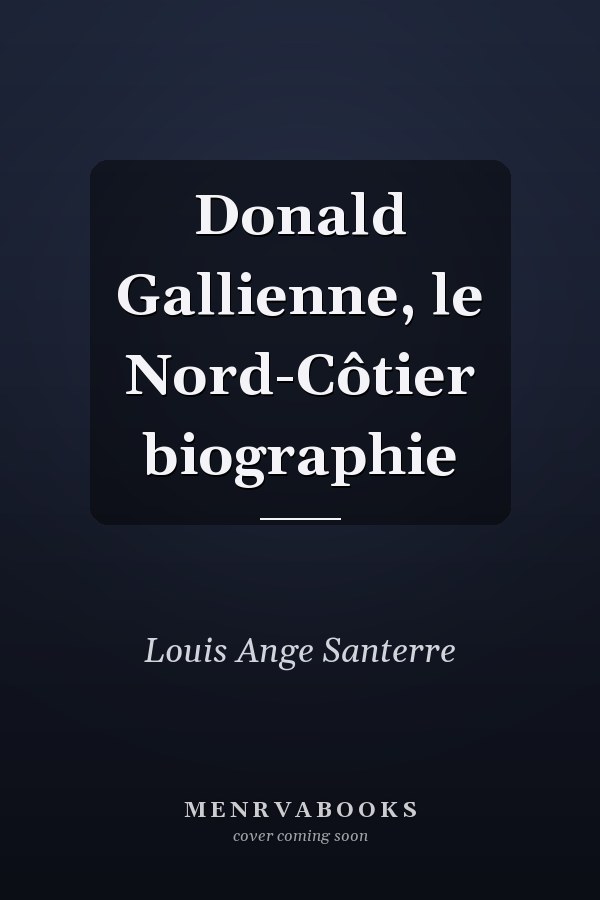 Donald Gallienne, le Nord-Côtier biographie