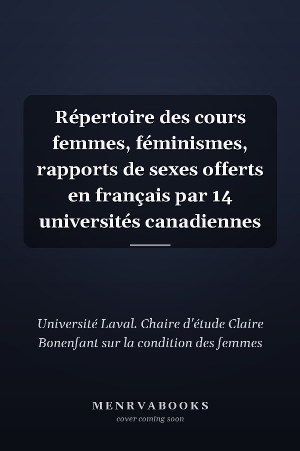 Répertoire des cours femmes, féminismes, rapports de sexes offerts en français par 14 universités canadiennes
