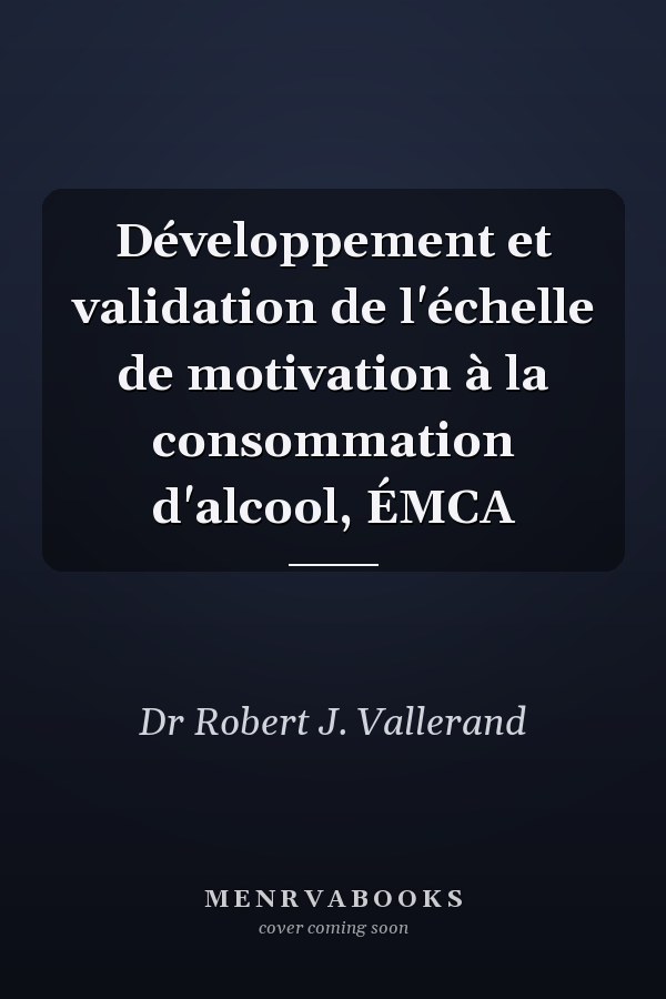 Développement et validation de l'échelle de motivation à la consommation d'alcool, ÉMCA