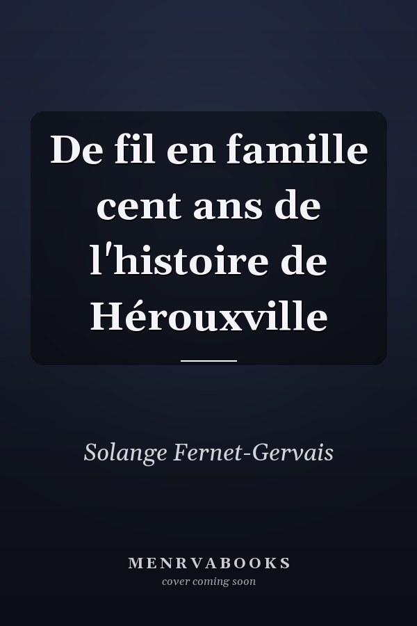 De fil en famille cent ans de l'histoire de Hérouxville