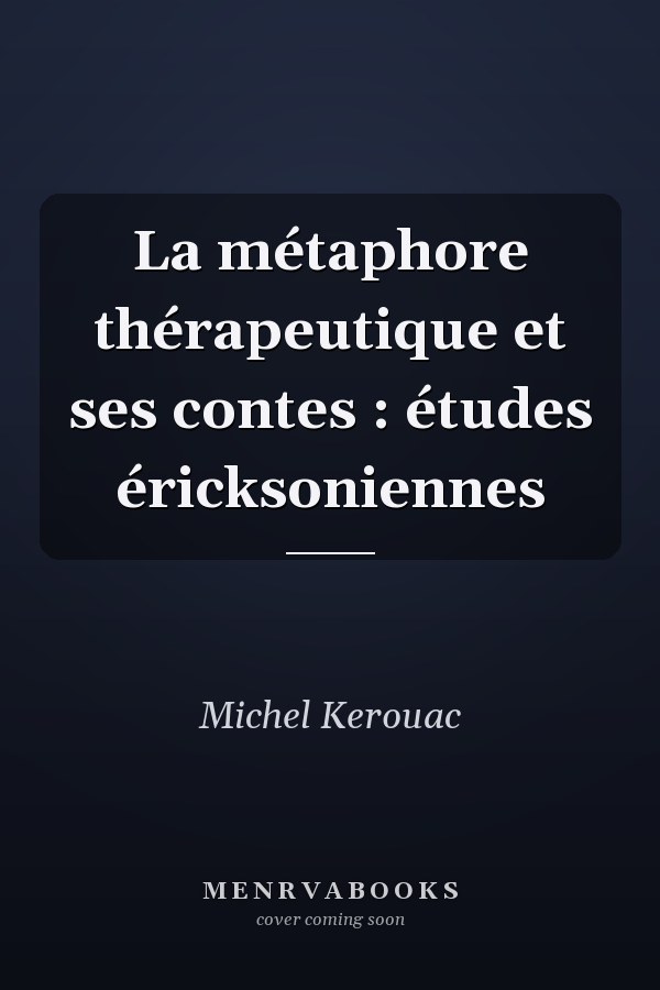 La métaphore thérapeutique et ses contes : études éricksoniennes