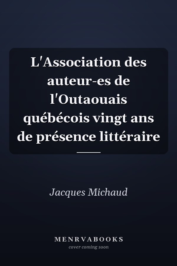 L'Association des auteur-es de l'Outaouais québécois vingt ans de présence littéraire