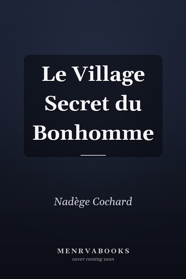 Le Village Secret du Bonhomme