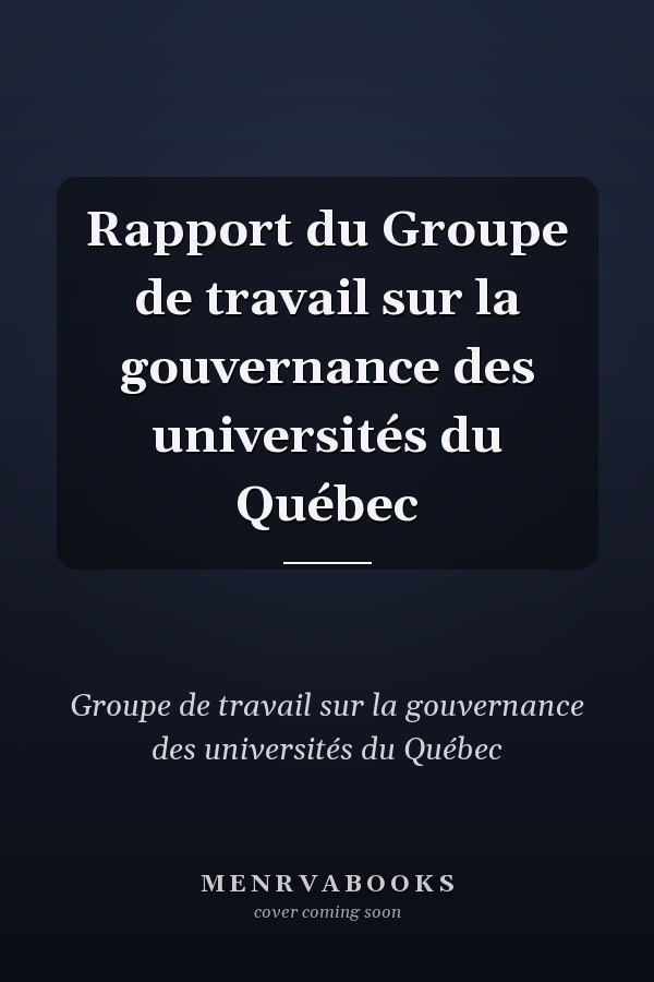 Rapport du Groupe de travail sur la gouvernance des universités du Québec