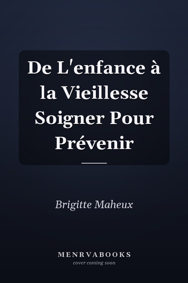 De L'enfance à la Vieillesse Soigner Pour Prévenir