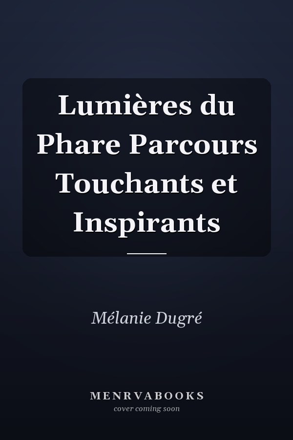 Lumières du Phare Parcours Touchants et Inspirants