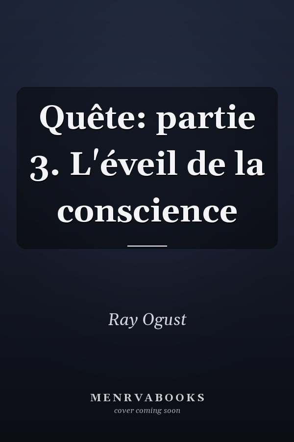 Quête: partie 3. L'éveil de la conscience